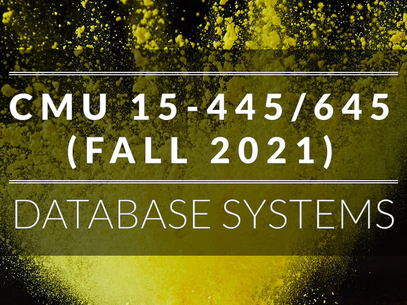 CMU 15-721 :: Advanced Database Systems (Spring 2019)