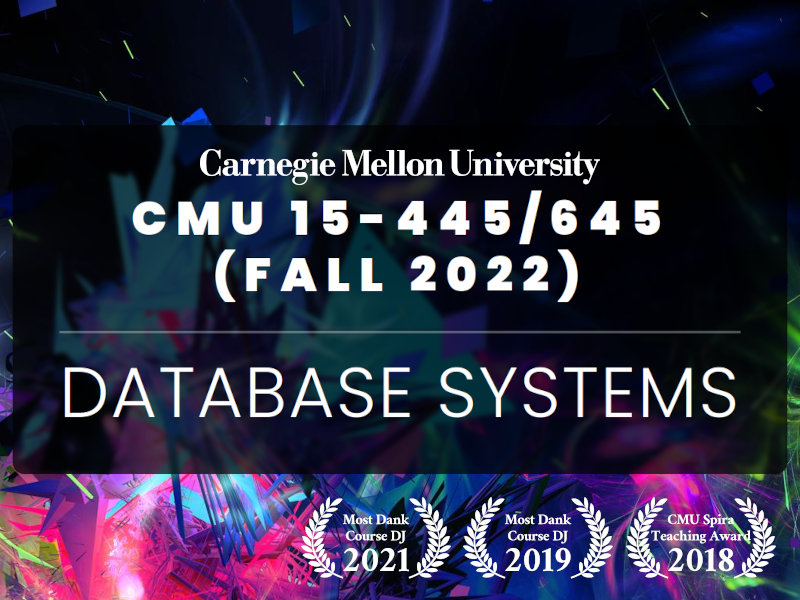 CMU 15-721 :: Advanced Database Systems (Spring 2019)